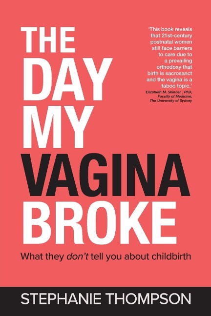 The Day My Vagina Broke: What they dont tell you about childbirth