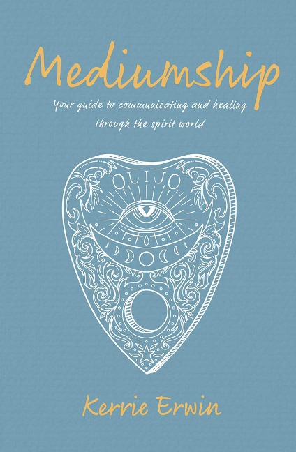 Mediumship: Your Guide to Communicating and Healing Through the Spirit World