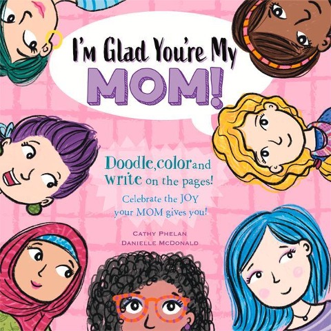 Im Glad Youre My Mom!: Celebrate the Joy Your Mom Gives You!