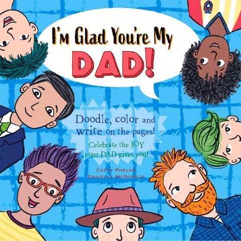 Im Glad Youre My Dad!: Celebrate the Joy Your Dad Brings You!
