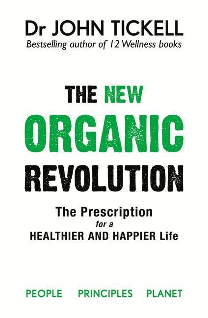 The New Organic Revolution: The Doctors Prescription for a Healthier and Happier Life