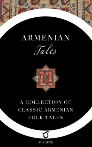 Armenian Tales A Collection of Classic Armenian Folk Tales
