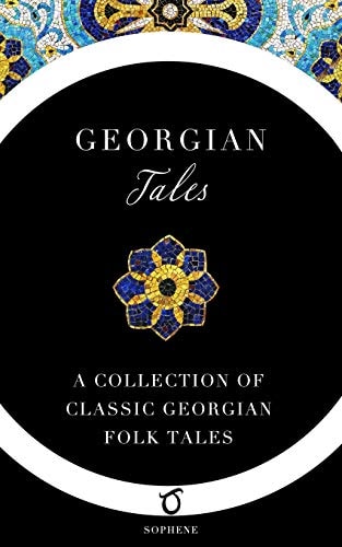 Georgian Tales A Collection of Classic Georgian Folk Tales