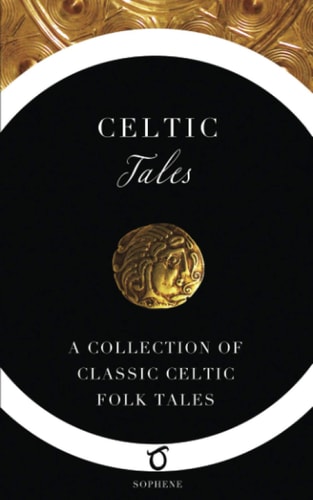 Celtic Tales A Collection of Classic Celtic Folk Tales