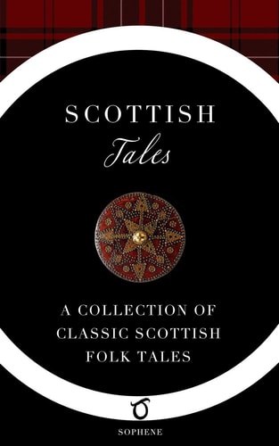 Scottish Tales A Collection of Classic Scottish Folk Tales