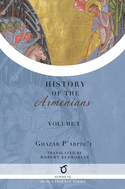 Ghazar P'arpec'i's History of the Armenians: Volume 1