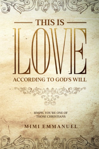 This Is Love According to GOD's Will Hmph. You're One of Those Christians