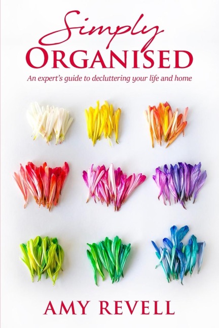 Simply Organised: An Experts Guide to Decluttering Your Life and Home