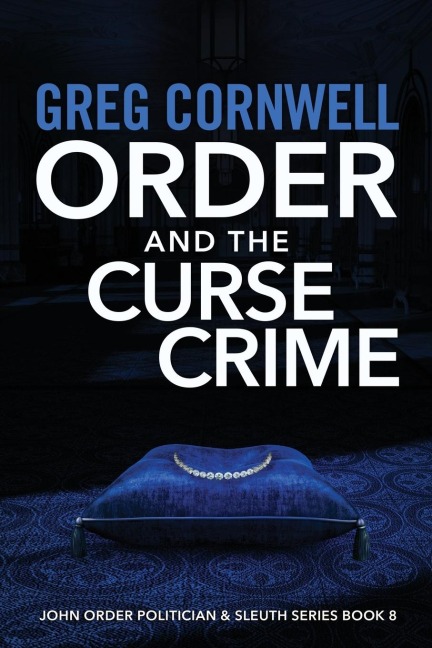 Order and the Curse Crime: John Order Politician & Sleuth Series Book 8