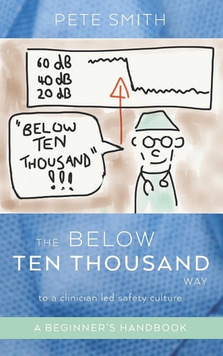 The Below Ten Thousand Way to a Clinician-led Safety Culture