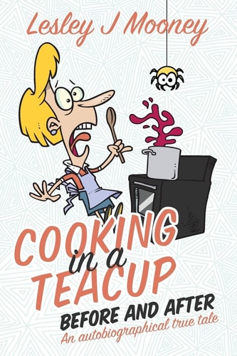 Cooking in a Teacup Before and After An Autobiographical True Tale
