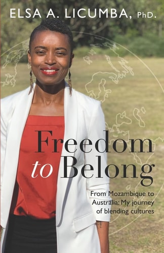 Freedom to Belong From Mozambique to Australia: My Journey of Blending Cultures