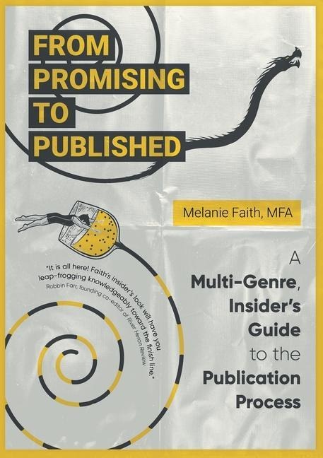 From Promising to Published: A Multi-Genre, Insiders Guide to the Publication Process