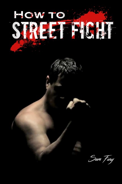 How to Street Fight: Street Fighting Techniques for Learning Self-Defense