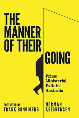 The Manner of Their Going: Prime Ministerial Exits from Lynne to Abbott