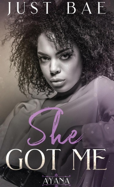 She Got Me: Ayana