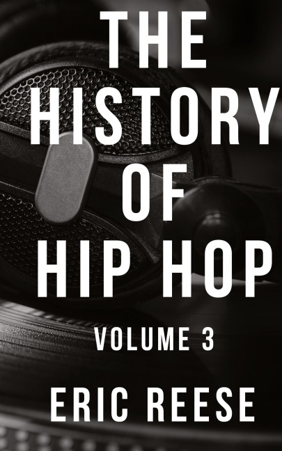 The History of Hip Hop: Volume 3
