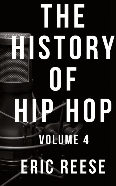 The History of Hip Hop: Volume 4