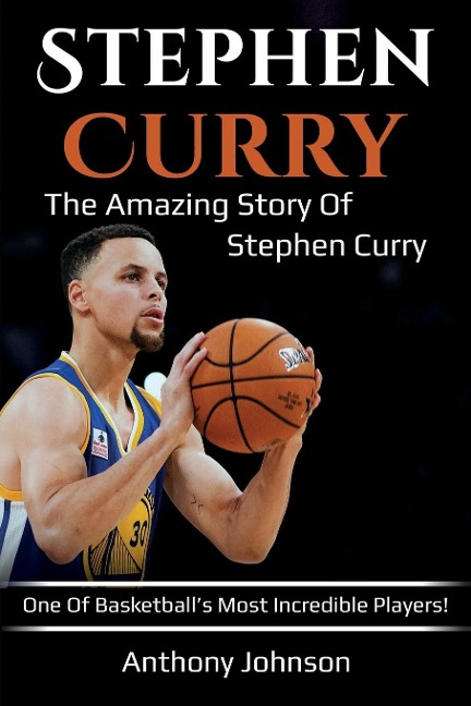 Stephen Curry: The amazing story of Stephen Curry - one of basketballs most incredible players!