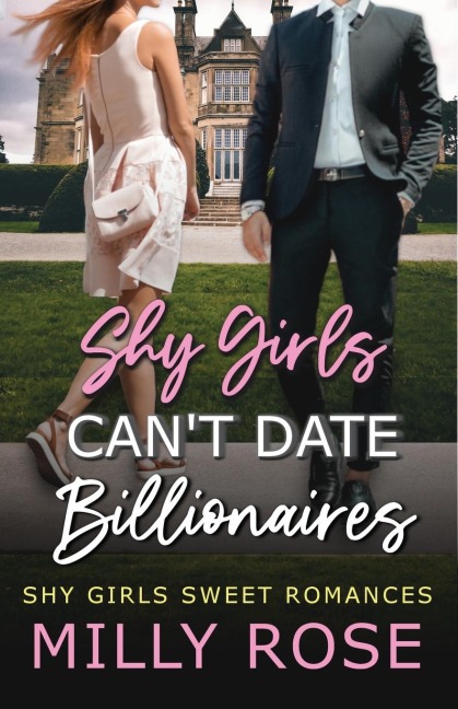 Shy Girls Cant Date Billionaires: YA Enemies-to-Lovers Billionaire Sweet Romance