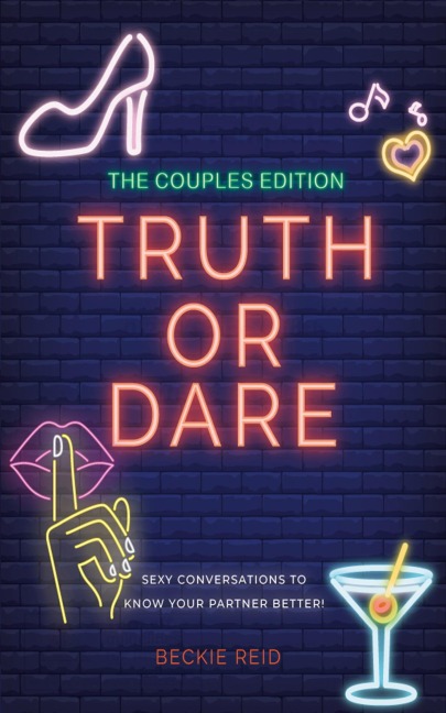 The Couples Truth Or Dare Edition - Sexy Conversations to Know Your Partner Better!