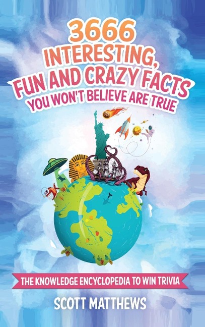 3666 Interesting, Fun And Crazy Facts You Wont Believe Are True - The Knowledge Encyclopedia To Win Trivia
