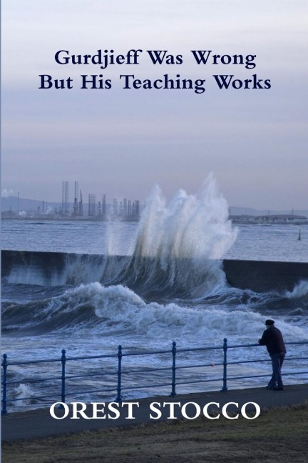 Gurdjieff Was Wrong But His Teaching Works