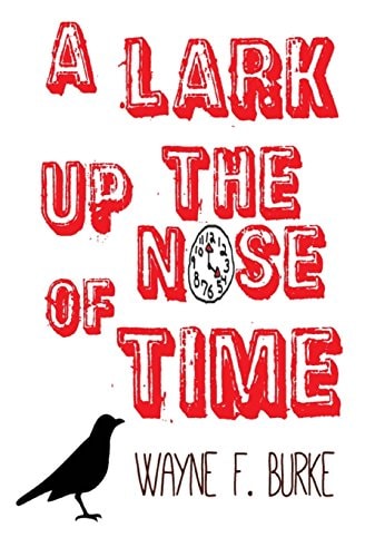 A Lark Up the Nose of Time