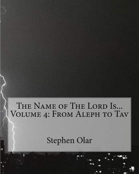 The Name of The Lord Is... Volume 4: From Aleph to Tav