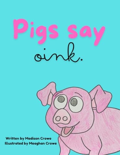 Pigs Say Oink.