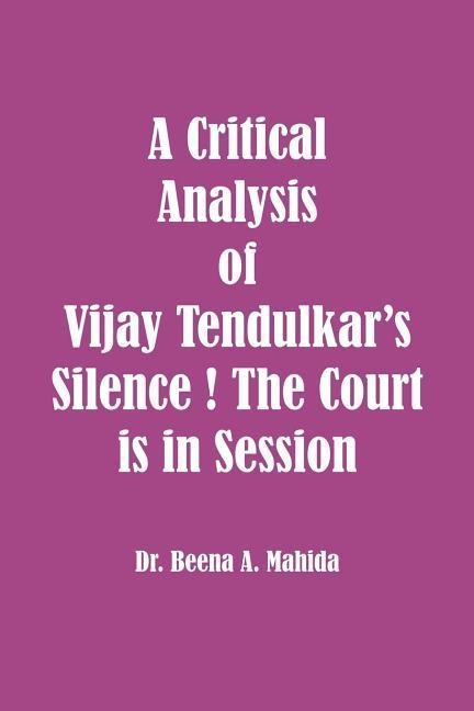 A Critical Analysis of Vijay Tendulkars Silence ! The Court is in Session