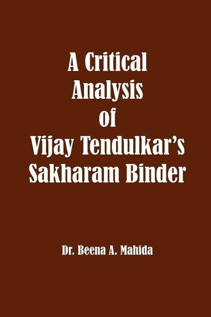 A Critical Analysis of Vijay Tendulkars Sakharam Binder