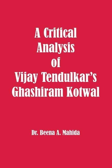 A Critical Analysis of Vijay Tendulkars Ghashiram Kotwal
