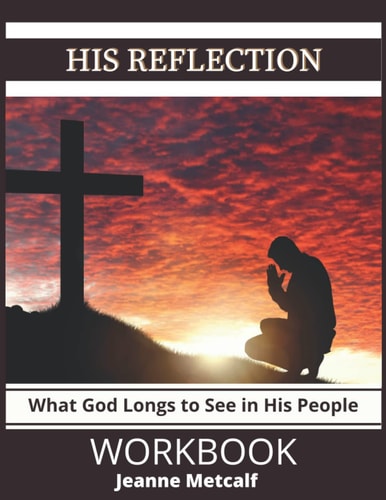 His Reflection What God Longs to See in His People