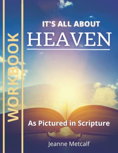 It's All About Heaven As Pictured in Scripture