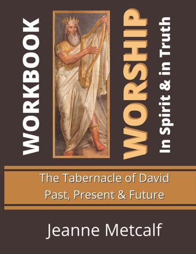 Worship in Spirit & in Truth Tabernacle of David - Past, Present & Future