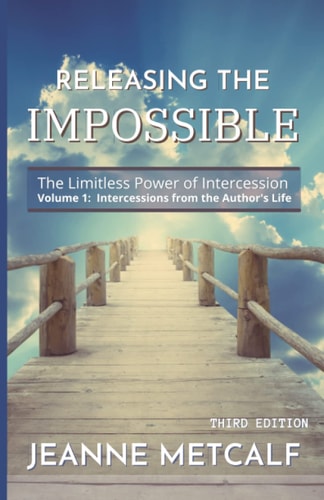 Releasing the Impossible The Limitless Power of Intercession