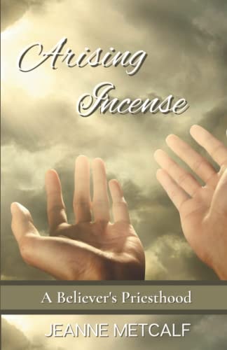Arising Incense A Believer's Priesthood