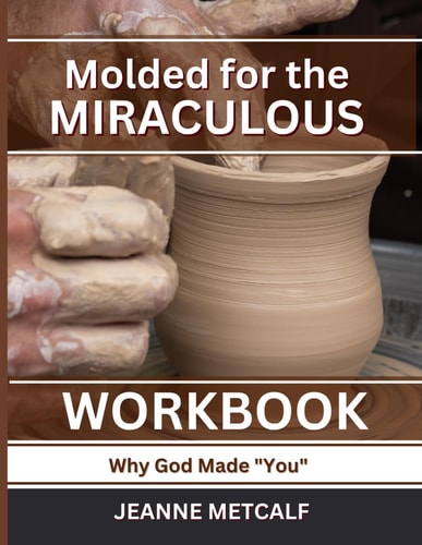Molded for the Miraculous Why God Made You