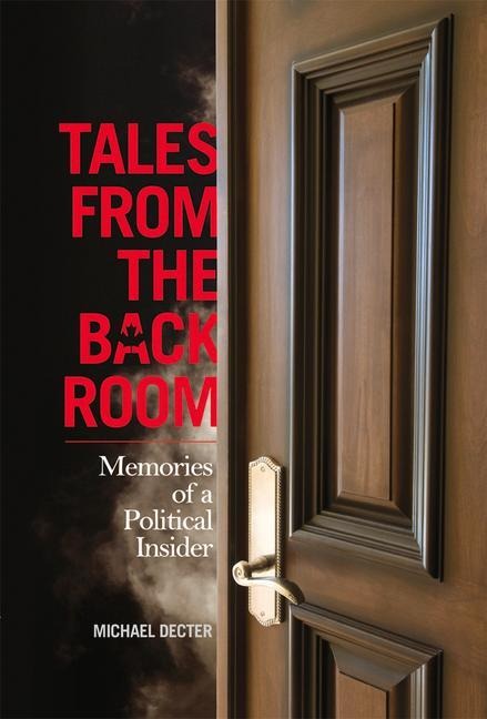 Tales from the Back Room: Memories of a Political Insider