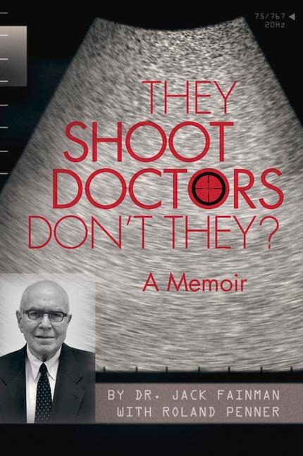 They Shoot Doctors Dont They: A Memoir