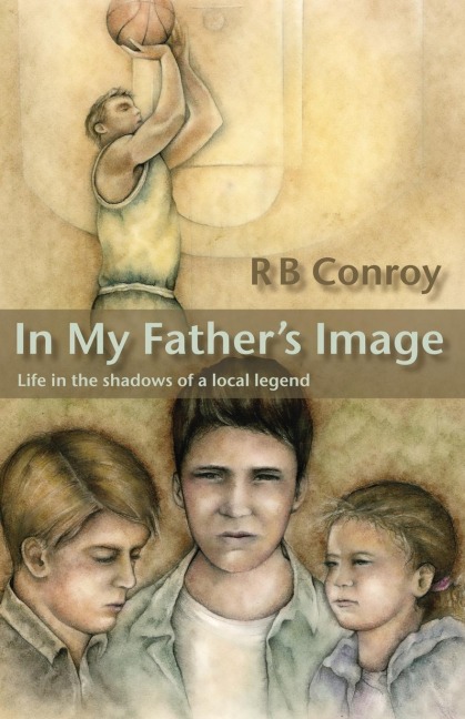 In My Fathers Image: Life in the Shadows of a Local Legend