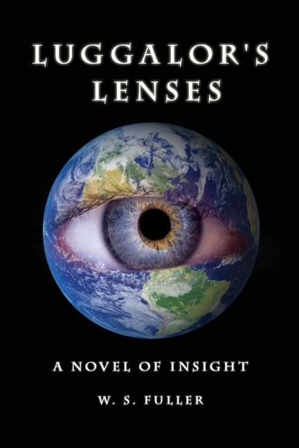 Luggalors Lenses: A Novel of Insight