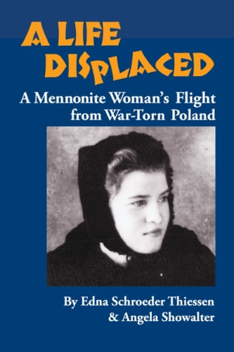 A Life Displaced A Mennonite Woman's Flight from War-Torn Poland