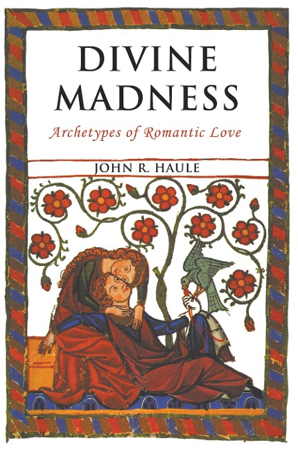 Divine Madness: Archetypes of Romantic Love