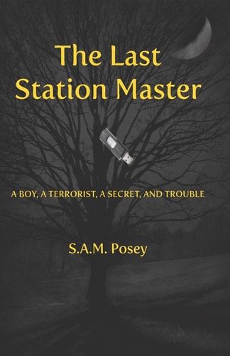 The Last Station Master A Boy, a Terroist, a Secret, and Trouble