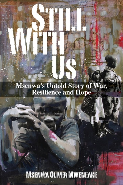 Still With Us: Msenwas Untold Story of War, Resilience and Hope