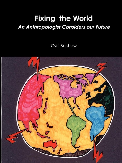 Fixing  the World: An Anthropologist Considers our Future
