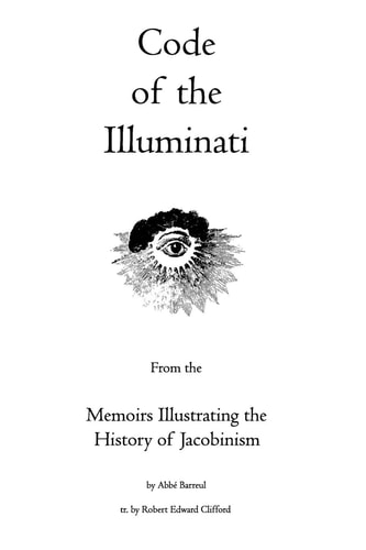 Code of the Illuminati Memoirs Illustrating the History of Jacobinism