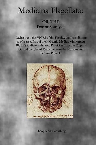 Medicina Flagellata Or, The Doctor Scarify'd